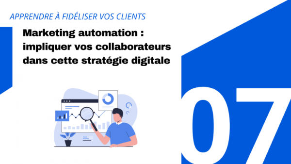 Marketing automation : impliquer vos collaborateurs dans cette stratégie digitale ? 