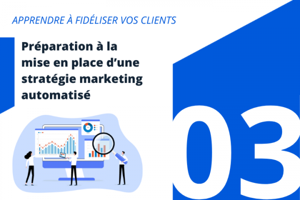 Préparation à la mise en place d’une stratégie marketing automatisé